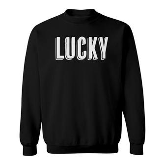 Top That Says Lucky On It Luck Irish Funny Graphic Sweatshirt | Mazezy