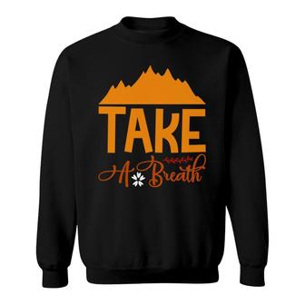 Travel Lover Takes A Breath In The Fresh Air At The Place Of Exploration Sweatshirt - Seseable