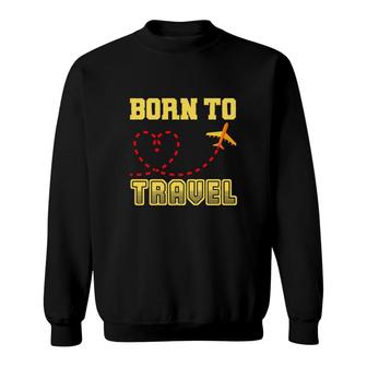Travel Lovers Love Exploring And They Were Born To Travel Sweatshirt - Seseable