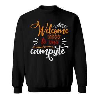 Travel Lovers Welcome To Their Campsite To Explore Sweatshirt - Seseable