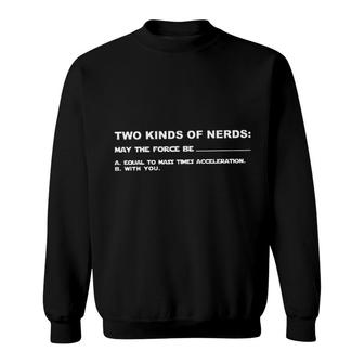 Two Kinds Of Nerds May The Force Be Design 2022 Gift Sweatshirt - Seseable