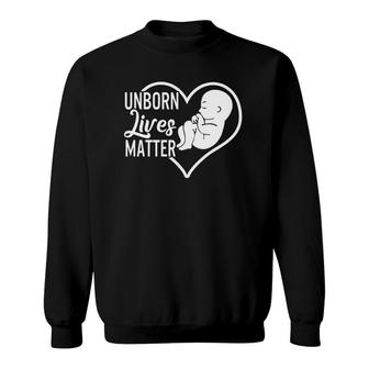 Unborn Lives Matter Anti-Abortion Pro-Life Save Baby Sweatshirt - Seseable