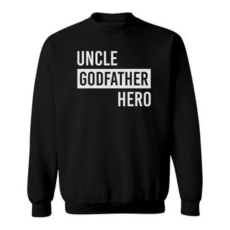 Uncle Godfather Hero Family For Uncle Sweatshirt | Mazezy