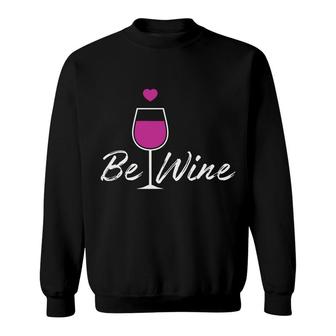 Valentines Be Wine Be Mine Be Mine Valentine Sweatshirt - Monsterry