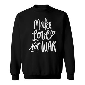 Valentines Day Make Love Not War Sweatshirt - Monsterry