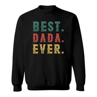 Vintage Best Dada Ever - Fathers Day New Dad Papa Dada Sweatshirt - Seseable