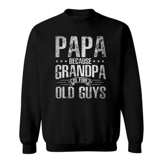 Vintage Papa Because Grandpa Is For Old Guys Retro Dad Gift Sweatshirt - Seseable