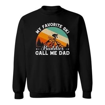 Vintage Skiing Gift For Dad My Favorite Ski Buddies Call Me Dad Sweatshirt - Seseable