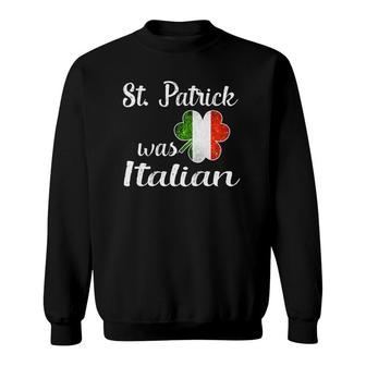Vintage St Patrick Was Italian Italy Flag Italia Sweatshirt - Seseable