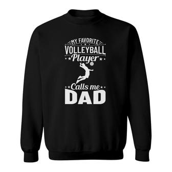 Volleyball Dad My Favorite Volleyball Player Calls Me Dad Sweatshirt - Seseable