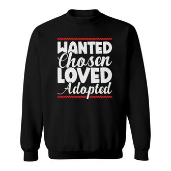 Wanted Chosen Loved Adopted Toddler Announcement Day Kids Sweatshirt | Mazezy