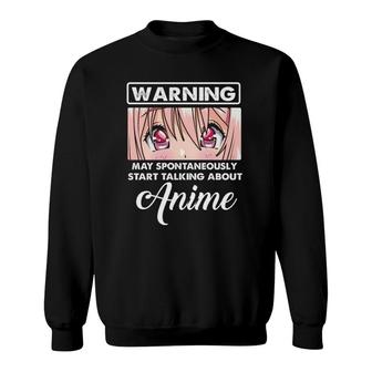 Warning May Spontaneously Funny Quote Talking About Anime Sweatshirt - Seseable