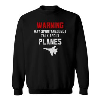 Warning May Spontaneously Talk About Airplane S For Men Sweatshirt - Seseable