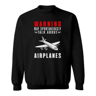 Warning May Spontaneously Talk About Airplanes Version2 Sweatshirt - Seseable