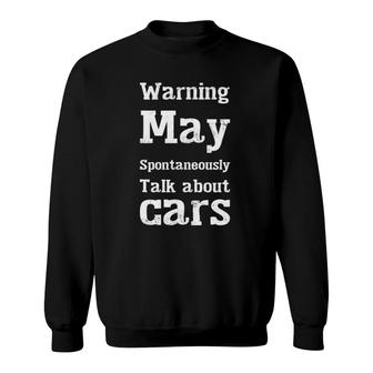 Warning May Spontaneously Talk About Cars Classic Funny Car Graphic Mens Sweatshirt - Seseable