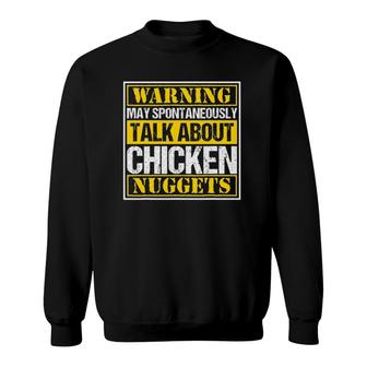 Warning May Spontaneously Talk About Chicken Nuggets Gift Sweatshirt - Seseable