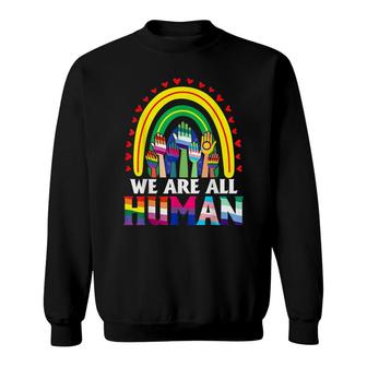 We Are All Human Pride Ally Rainbow Lgbt Flag Gay Pride Sweatshirt - Thegiftio UK
