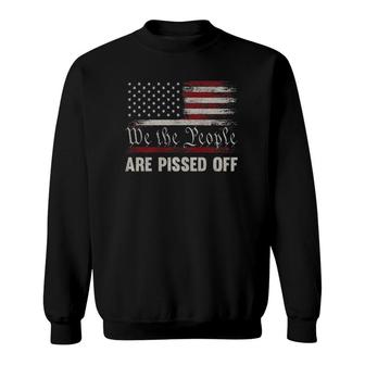 We The People Are Pissed Off Vintage Us America Flag On Back Sweatshirt - Thegiftio UK