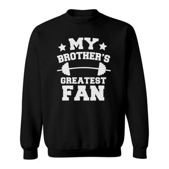Weightlifting Girl Boy My Brothers Greatest Fan Gift Sweatshirt | Mazezy