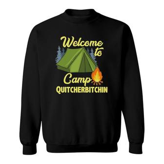 Welcome To Camp Quitcherbitchin Tent Trees Campfire Sweatshirt | Mazezy