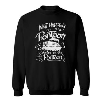 What Happens On The Pontoon Stays On The Pontoon Sweatshirt | Mazezy