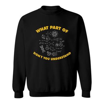 What Part Of Do Not You Understand The Teacher Will Help You Sweatshirt | Seseable CA