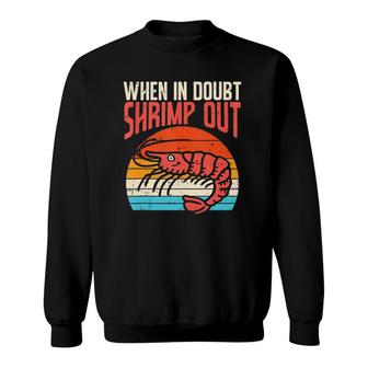 When In Doubt Shrimp Out Retro Bjj Brazilian Jiu Jitsu Gift Sweatshirt | Mazezy