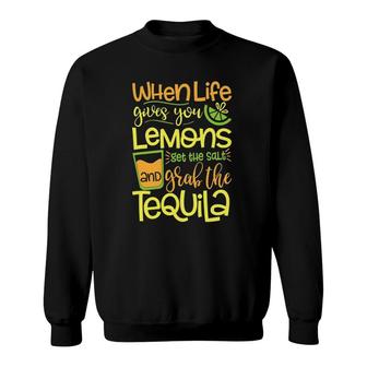 When Life Gives You Lemons Get Salt Grab A Tequila Sweatshirt | Mazezy