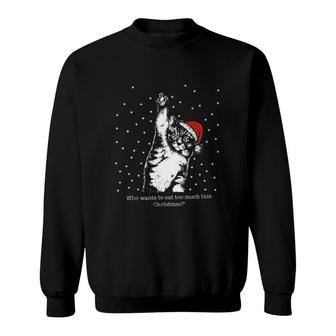 Who Wants To Eat Too Much This Christmas Family Attractive Gift 2022 Sweatshirt - Thegiftio