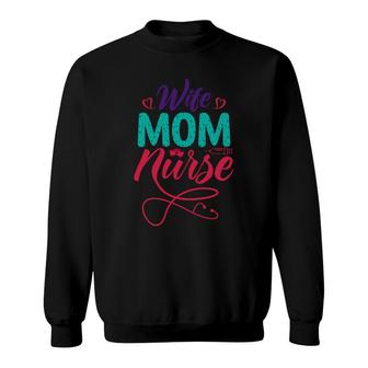 Wife Mom Nurses Day Original Colors And Font 2022 Sweatshirt - Seseable
