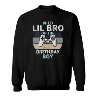 Wild Lil Bro Of The Birthday Boy Video Gamer Brother Sweatshirt | Mazezy