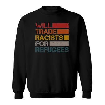 Will Trade Racists For Refugees Vintage Political Sweatshirt | Mazezy