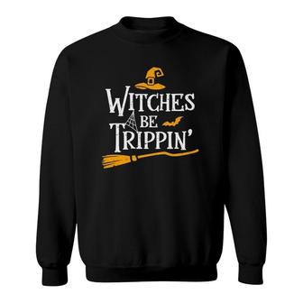 Witches Be Trippin Halloween Salem Witch Saying Funny Sweatshirt | Mazezy