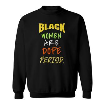 Womens Black Women Are Dope Period Melanin Black History Month V-Neck Sweatshirt - Thegiftio UK