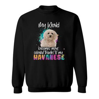 Womens Colorful World Thanks To My Havanese Dog Dogs Dog Mom Sweatshirt | Mazezy