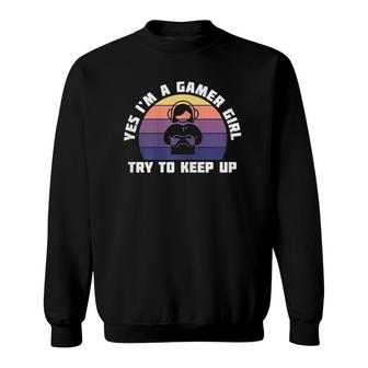 Womens Cool Yes Im A Gamer Girl Funny Video Game Gaming Lover Sweatshirt - Seseable