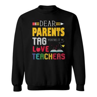 Womens Dear Parents Tag Youre It Love Teacher Last Day Of School Sweatshirt - Thegiftio UK