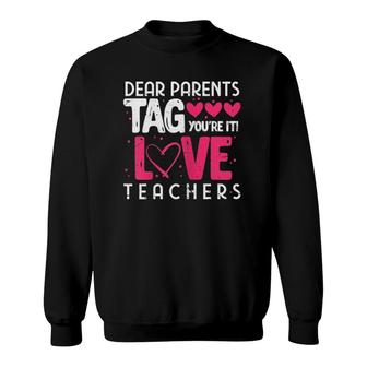 Womens Dear Parents Tag Youre It Love Teachers Funny Teacher Sweatshirt - Seseable