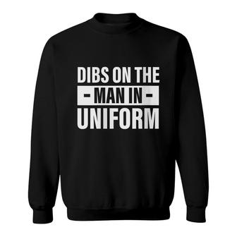 Womens Dibs On The Man In Uniform Military Police Firefighter Wife Sweatshirt - Seseable