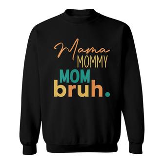 Womens Funny Mom Saying Mama Mommy Mom Bruh Mom Matching Family Sweatshirt - Seseable
