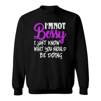Womens I Am Not Bossy I Just Know What You Should Be Doing Funny V-Neck Sweatshirt | Mazezy