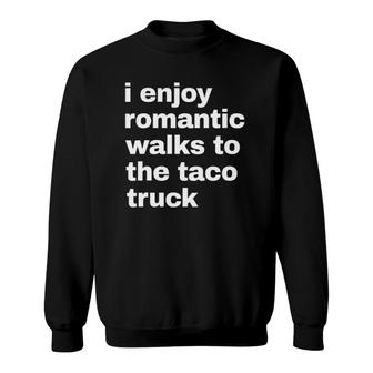 Womens I Enjoy Romantic Walks To The Taco Truck Funny V-Neck Sweatshirt - Seseable