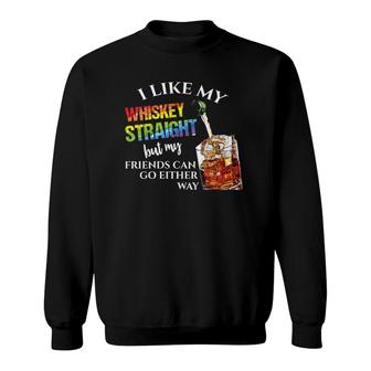 Womens I Like Whiskey Straight But My Friends Can Go Either Way Sweatshirt | Mazezy