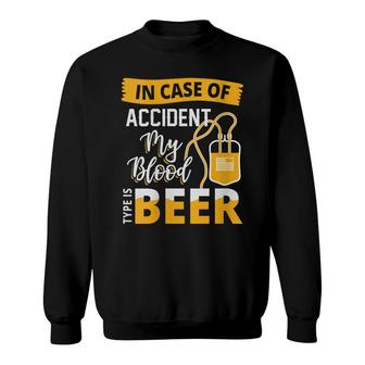 Womens In Case Of Accident My Blood Type Is Beer Beer Sweatshirt - Thegiftio UK