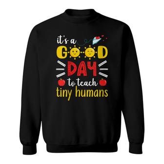 Womens Its A Good Day To Teach Tiny Humans Kindergarten Teacher Sweatshirt - Seseable
