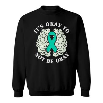 Womens Its Ok To Not Be Okay Mental Health Awareness Month Sweatshirt - Seseable