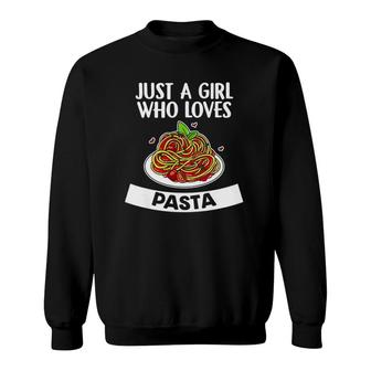 Womens Just A Girl Who Loves Pasta Cute Italian Food Lover Costume Sweatshirt - Thegiftio UK