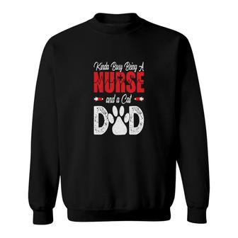 Womens Kinda Busy Being A Nurse And A Cat Dad Sweatshirt - Seseable