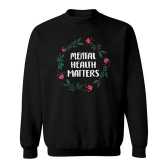 Womens Mental Health Matters Awareness Suicide Prevention Sweatshirt - Seseable