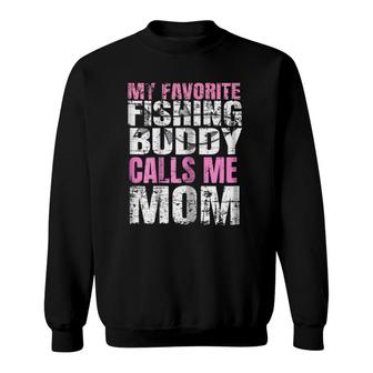 Womens My Favorite Fishing Buddy Calls Me Mom - Fish Lover Sweatshirt - Seseable